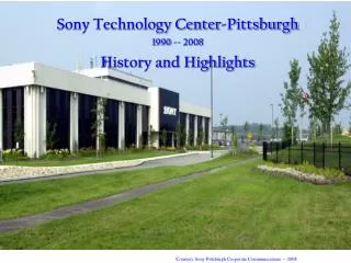 Sony Technology Center-Pittsburgh 1990 -- 2008 History and Highlights