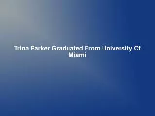 Trina Parker Graduated From University Of Miami