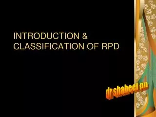 INTRODUCTION &amp; CLASSIFICATION OF RPD
