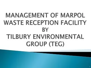 MANAGEMENT OF MARPOL WASTE RECEPTION FACILITY BY TILBURY ENVIRONMENTAL GROUP (TEG)