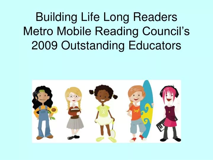 building life long readers metro mobile reading council s 2009 outstanding educators
