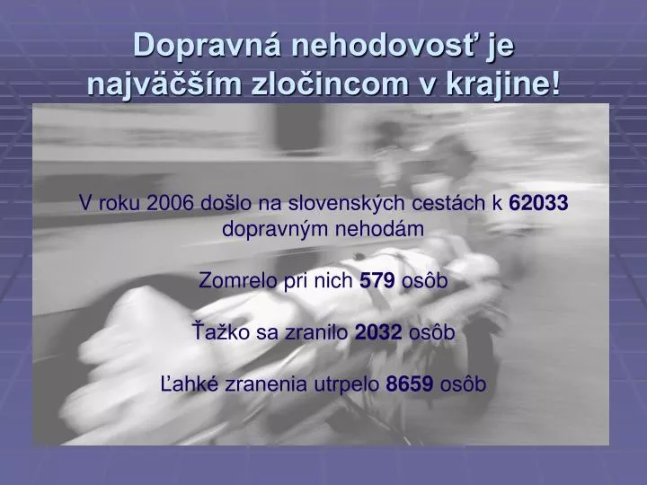 dopravn nehodovos je najv m zlo incom v krajine