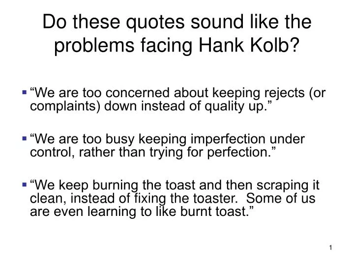 do these quotes sound like the problems facing hank kolb