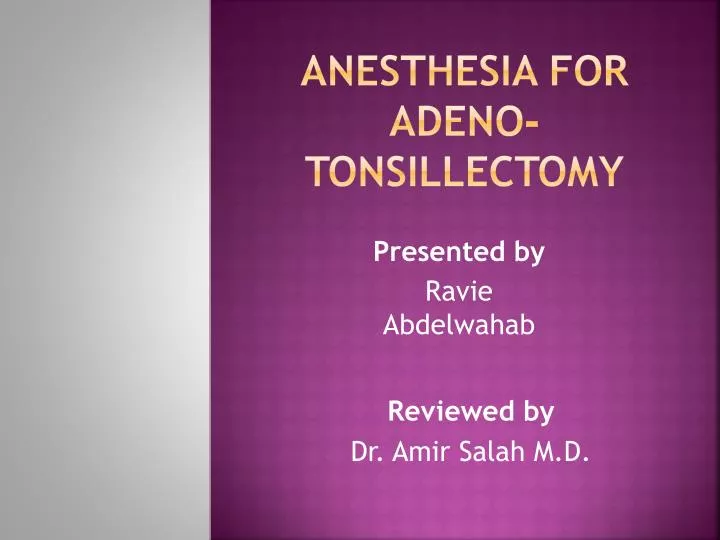 Ppt Anesthesia For Adeno Tonsillectomy Powerpoint Presentation Free