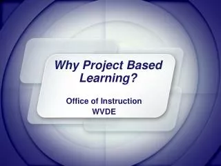 Why Project Based Learning?
