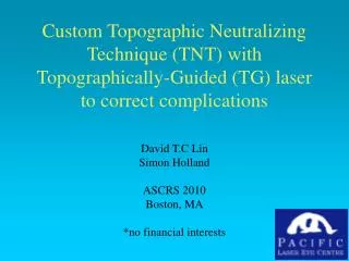 Custom Topographic Neutralizing Technique (TNT) with Topographically-Guided (TG) laser to correct complications