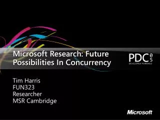 Microsoft Research: Future Possibilities In Concurrency