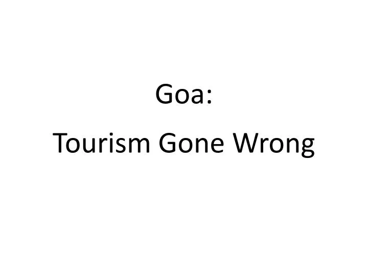 goa tourism gone wrong