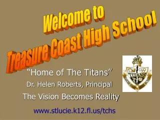 “Home of The Titans” Dr. Helen Roberts, Principal