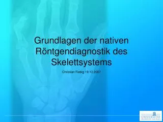 Grundlagen der nativen Röntgendiagnostik des Skelettsystems