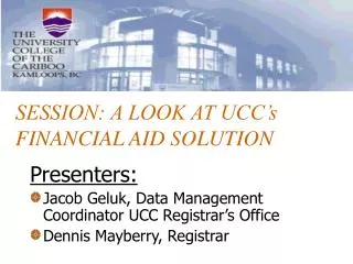 SESSION: A LOOK AT UCC’s FINANCIAL AID SOLUTION