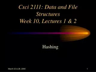 Csci 2111: Data and File Structures Week 10, Lectures 1 &amp; 2