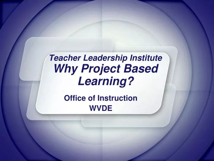 teacher leadership institute why project based learning