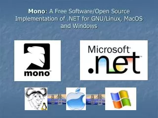 Mono : A Free Software/Open Source Implementation of .NET for GNU/Linux, MacOS and Windows
