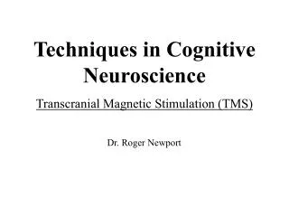 Techniques in Cognitive Neuroscience