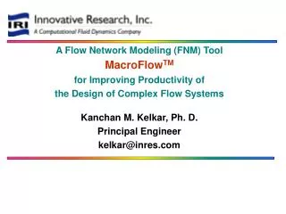 A Flow Network Modeling (FNM) Tool MacroFlow TM for Improving Productivity of the Design of Complex Flow Systems Kanchan