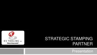 Strategic stamping partner