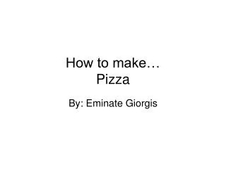 How to make… Pizza