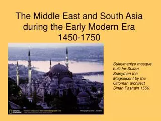 The Middle East and South Asia during the Early Modern Era 1450-1750