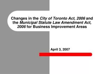 Changes in the City of Toronto Act, 2006 and the Municipal Statute Law Amendment Act, 2006 for Business Improvement