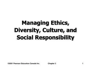 Managing Ethics, Diversity, Culture, and Social Responsibility