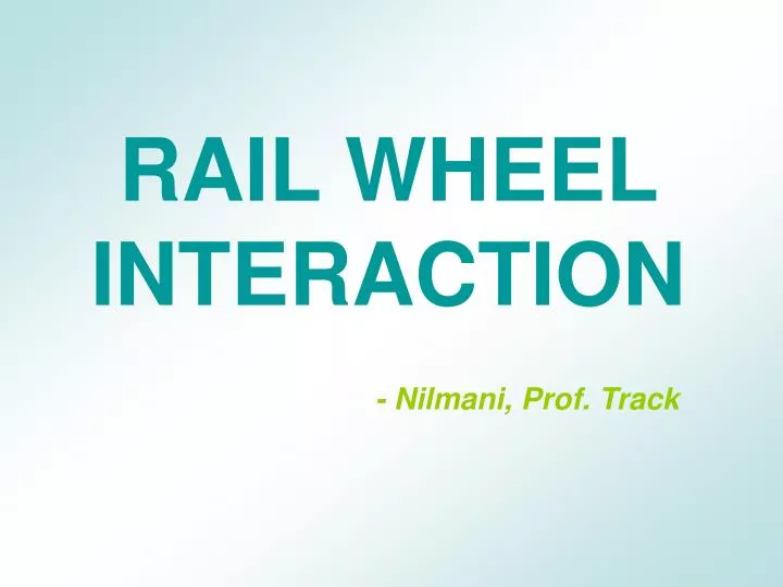 rail wheel interaction nilmani prof track