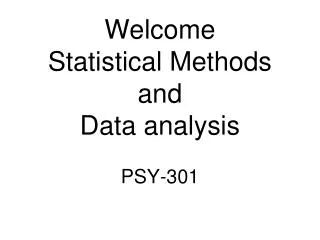 Welcome Statistical Methods and Data analysis PSY-301