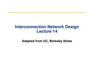 Interconnection Network Design Lecture 14