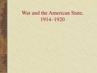 War and the American State, 1914–1920
