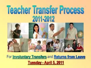 For Involuntary Transfers and Returns from Leave Tuesday - April 5, 2011
