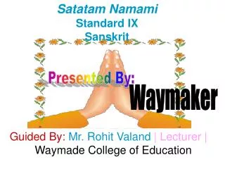 Guided By: Mr. Rohit Valand | Lecturer | Waymade College of Education