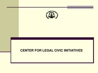 CENTER FOR LEGAL CIVIC INITIATIVES