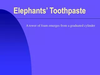 Elephants’ Toothpaste