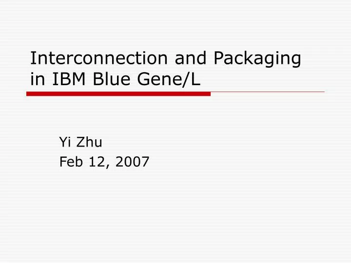 interconnection and packaging in ibm blue gene l