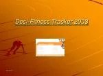 Desi-Fitness Tracker 2003 - slide 1