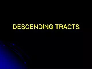DESCENDING TRACTS