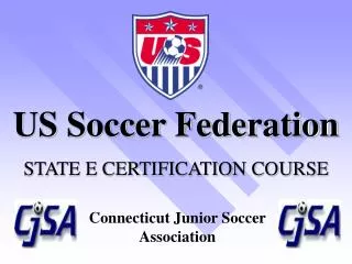 US Soccer Federation STATE E CERTIFICATION COURSE