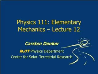 Physics 111: Elementary Mechanics – Lecture 12