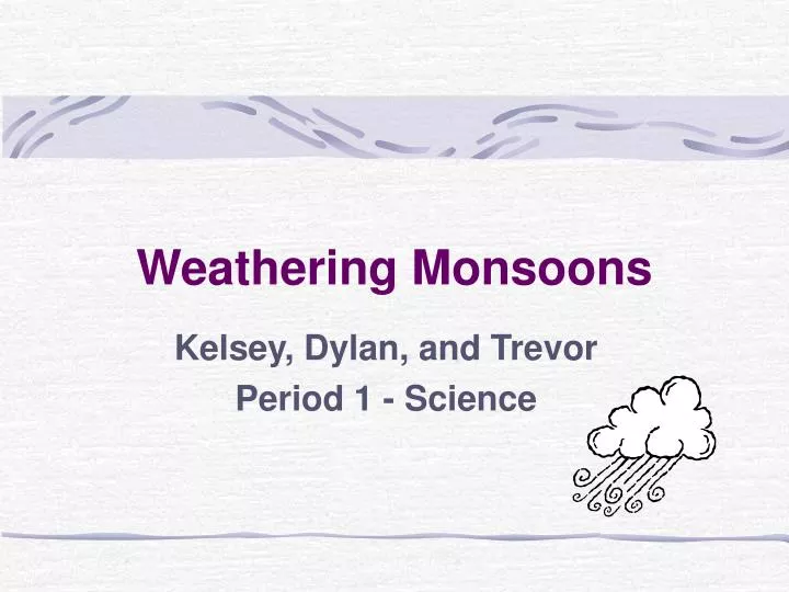 weathering monsoons