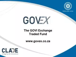 The GOVI Exchange Traded Fund www.govex.co.za