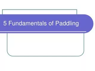 5 Fundamentals of Paddling