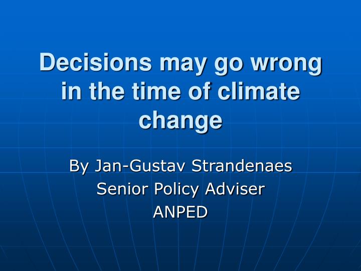 decisions may go wrong in the time of climate change