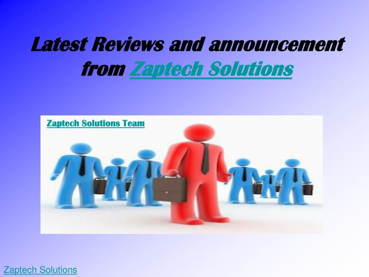 latest reviews and announcement from zaptech solutions