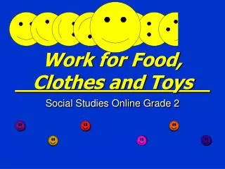 Work for Food, Clothes and Toys