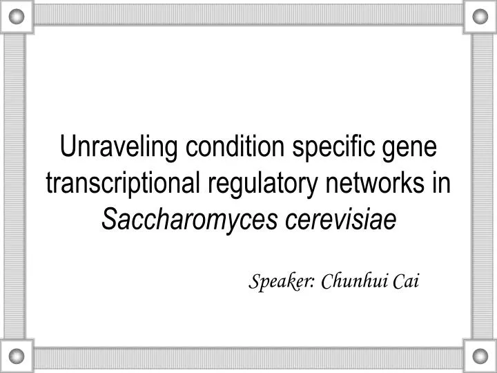 unraveling condition specific gene transcriptional regulatory networks in saccharomyces cerevisiae