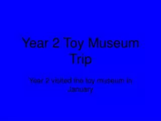 Year 2 Toy Museum Trip