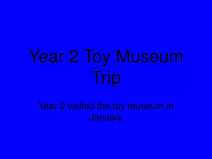 year 2 toy museum trip