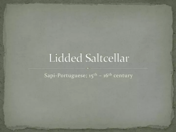 lidded saltcellar