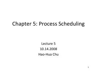Chapter 5: Process Scheduling