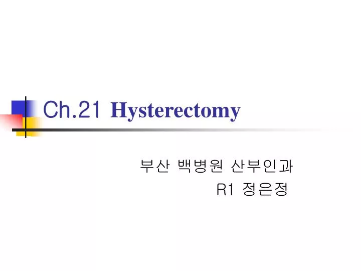ch 21 hysterectomy